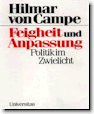 Feigheit und Anpassung:
                    Politikim Zwielicht by Hilmar von Campe, thought
                    provoking intellectual, speaker, and author.