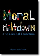 purchase Moral Meltdown: The Core Of Globalism by Hilmar von Campe, thought provoking intellectual, speaker, and author.