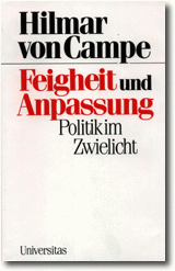 Feigheit und Anpassung: Politikim Zwielicht by Hilmar von Campe, thought provoking intellectual, speaker, and author.