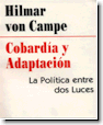 Cobardia y Adaptacion: La
                  Politica entre dos Luces by Hilmar von Campe thought
                  provoking intellectual, speaker, and author.