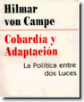 Cobardia y Adaptacion: La Politica entre dos Luces by Hilmar von Campe thought provoking intellectual, speaker, and author.